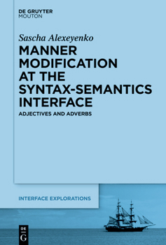 Hardcover Manner Modification at the Syntax-Semantics Interface: Adjectives and Adverbs Book