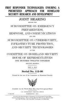 Paperback First responder technologies: ensuring a prioritized approach for homeland security and development Book