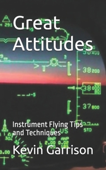 Paperback Great Attitudes: Instrument Flying Tips and Techniques Book