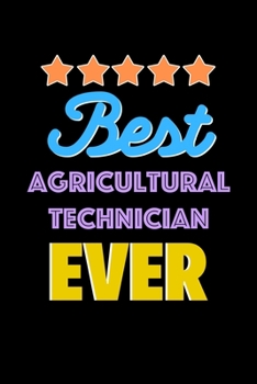 Paperback Best Agricultural Technician Evers Notebook - Agricultural Technician Funny Gift: Lined Notebook / Journal Gift, 120 Pages, 6x9, Soft Cover, Matte Fin Book