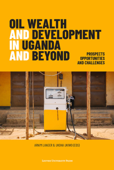 Paperback Oil Wealth and Development in Uganda and Beyond: Prospects, Opportunities and Challenges Book