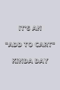 It's an "add to cart" kinda day: novelty notebook 6"x9"