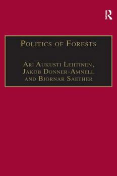 Hardcover Politics of Forests: Northern Forest-Industrial Regimes in the Age of Globalization Book