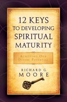 Paperback 12 Keys to Developing Spiritual Maturity: Achieving Our Divine Potential Book