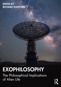 Paperback Exophilosophy: The Philosophical Implications of Alien Life Book