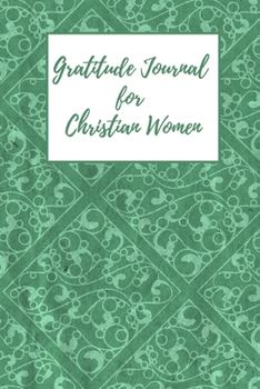 Gratitude Journal for Christian Women: Includes Quotes from Scripture and Inspiring phrases in Beautiful Lettering and Coloring Pages surrounding the Bible quotes Sea green diamond pattern