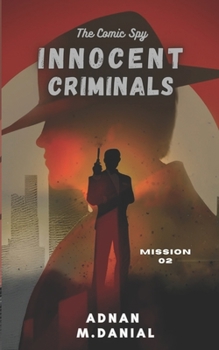 Innocent Criminals: The Comic Spy ( Book 2) (THE COMIC SPY SERIES)