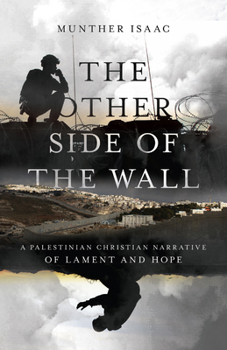 Paperback The Other Side of the Wall: A Palestinian Christian Narrative of Lament and Hope Book