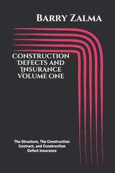 Paperback Construction Defects and Insurance Volume One: The Structure, the Construction Contract, and Construction Defect Insurance Book