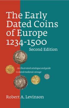 Hardcover The Early Dated Coins of Europe 1234-1500: An Illustrated Catalogue and Guide to Dated Medieval Coinage Book