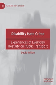 Hardcover Disability Hate Crime: Experiences of Everyday Hostility on Public Transport Book