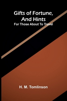 Gifts of fortune, and hints for those about to travel