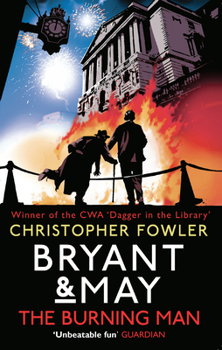 Bryant & May and the Burning Man - Book #12 of the Peculiar Crimes Unit