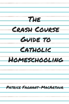 Paperback The Crash Course Guide to Catholic Homeschooling Book