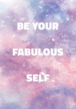 Be Your Fabulous Self: Notebook with Inspirational and Motivational Quote on Pastel Marble Cover (Pink, Blue, Purple). College Ruled (Lined) Journal for Notes, Diary, Writing, Journaling