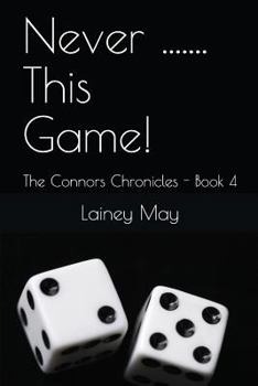 Paperback Never ....... This Game!: The Connors Chronicles - Book 4 Book