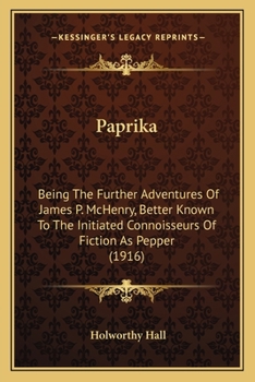 Paperback Paprika: Being The Further Adventures Of James P. McHenry, Better Known To The Initiated Connoisseurs Of Fiction As Pepper (191 Book