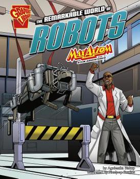 The Remarkable World of Robots: Max Axiom Stem Adventures - Book  of the Stem Adventures