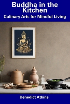 Paperback Buddha in the Kitchen: Culinary Arts for Mindful Living Book