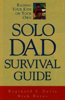 Paperback Solo Dad Survival Guide: Raising Your Kids on Your Own Book