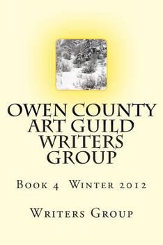 Paperback Owen County Art Guild Writers Group: Book 4 Winter 2012 Book