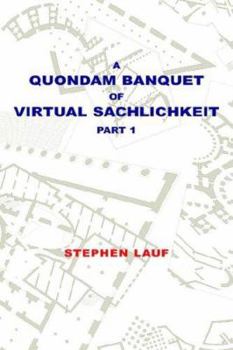 Paperback A Quondam Banquet of Virtual Sachlichkeit: Part I Book