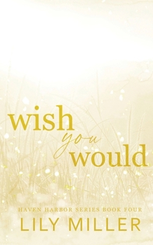 Wish You Would: A small-town surprise pregnancy, spicy romance (Haven Harbor)