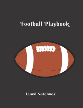 Football Playbook Lined Notebook: For Creating a Football Playbook and Other Notes
