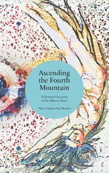 Paperback Ascending the Fourth Mountain: A Personal Account of the Marcos Years Book