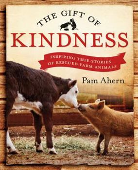 Paperback Gift of Kindness: Inspiring True Stories of Rescued Farm Animals Book