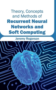 Hardcover Theory, Concepts and Methods of Recurrent Neural Networks and Soft Computing Book