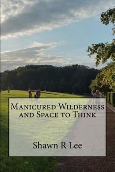 Paperback Manicured Wilderness and Space to Think Book