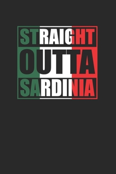 Paperback Straight Outta Sardinia 120 Page Notebook Lined Journal for Italian Pride Book