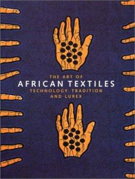 The Art of African Textiles: Technology, Tradition and Lurex