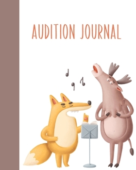 Audition Journal: Stylish Notebook for Writing About, Tracking, and Scheduling with 2020 and 2021 Yearly and Monthly Calendars | Whimsical Singing Animals Cover Design