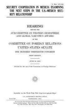 Paperback Security cooperation in Mexico: examining the next steps in the U.S.-Mexico security relationship Book