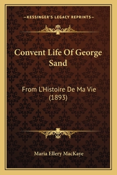 Paperback Convent Life Of George Sand: From L'Histoire De Ma Vie (1893) Book