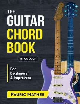 The Guitar Chord Book: Acoustic Guitar Chords For Beginners & Improvers