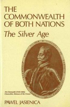 The Commonwealth of Both Nations I: The Silver Age - Book #1 of the Rzeczpospolita Obojga Narodów