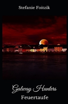 Paperback Galway Hunters: Feuertaufe [German] Book