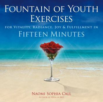 Paperback Fountain of Youth Exercises: For Vitality, Radiance, Joy & Fulfillment in Fifteen Minutes Book