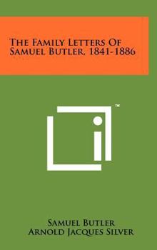 Hardcover The Family Letters of Samuel Butler, 1841-1886 Book