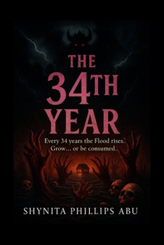 The 34th Year: Every 34 years the Flood rises. Grow... or be consumed.
