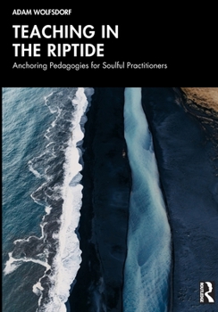 Paperback Teaching in the Riptide: Anchoring Pedagogies for Soulful Practitioners Book