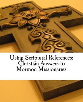 Paperback Using Scriptural References: Christian Answers to Mormon Missionaries Book