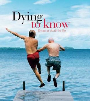 Paperback Dying to Know: Bringing Death to Life Book