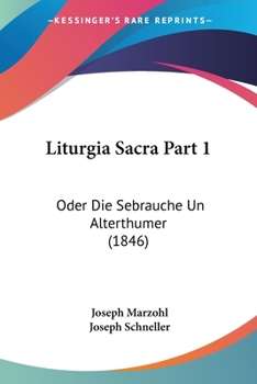 Paperback Liturgia Sacra Part 1: Oder Die Sebrauche Un Alterthumer (1846) [German] Book
