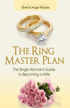 Paperback The Ring Master Plan: The Single Woman's Guide to Becoming a Wife Book