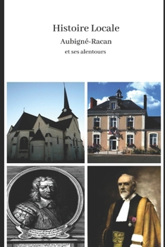 Paperback Histoire Locale Aubigné-Racan et ses alentours: Histoire locale [French] Book