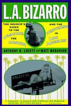 Paperback L. A. Bizzaro!: The Insider's Guide to the Obscure, the Absurd & the Perverse in Los Angeles Book